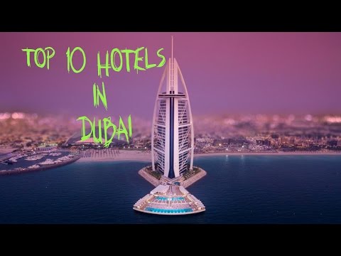 TOP 10 HOTELS IN DUBAI / LUXURY HOTELS IN DUBAI