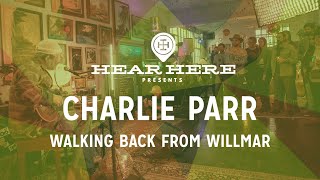 Charlie Parr - Walking Back From Willmar