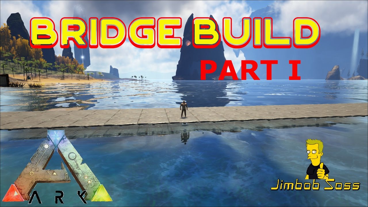ARK Bridge Build Part 1 YouTube