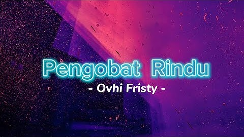Pengobat Rindu - Ovhi Fristy [ Video Lirik Populer ]