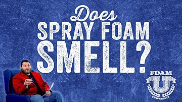 Does Spray Foam Insulation Smell? | Foam University