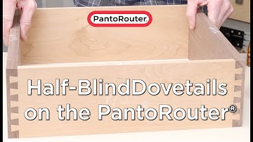 Half-Blind Dovetails on the PantoRouter®