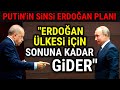 Putin'in Erdoğan Açıklaması