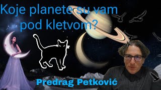 PREDRAG PETKOVIĆ, KOJE PLANETE SU VAM JE POD KLETVOM?!