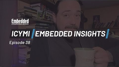 ICYMI: Embedded Insights - Episode 38