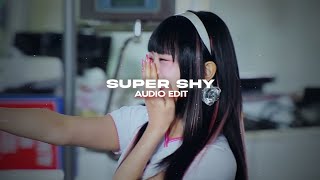 super shy 「newjeans」 | edit audio