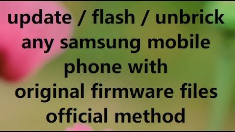 samsung mobiles flashing guide with official firmware . original software update tutorial