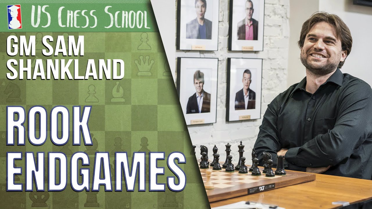 GM Sam Shankland: Rook Endgames | U.S. Chess School 05.09.2022