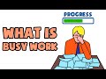 What is Busy Work | Explained in 2 min