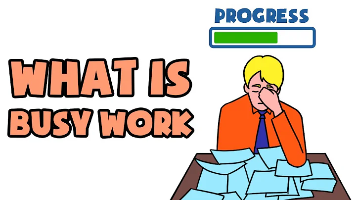 What is Busy Work | Explained in 2 min - DayDayNews