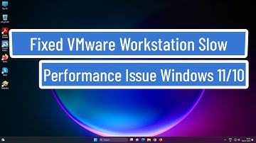Fixed VMware Workstation Slow Performance Issue Windows 11/10