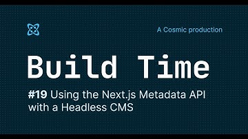 #19 - Build Time - Using the Next.js Metadata API with a Headless CMS