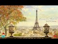 [無廣告版] 巴黎情懷  ❤ 法式放鬆浪漫音樂 ~ Relaxing French Music. Studying Music . French Cafe Music
