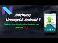 Anleitung: Android 7 installieren auf jedem Smartphone / Handy (LineageOS) Lineage Nougat