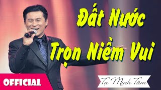 Video thumbnail of "NSƯT Tạ Minh Tâm  - Đất Nước Trọn Niềm Vui [Official MV]"