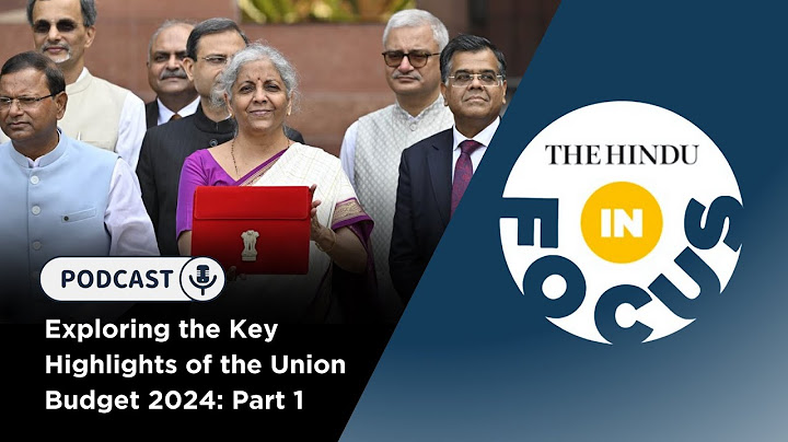 Exploring the Key Highlights of the Union Budget 2024: Part 1 | In Focus podcast