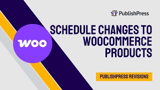 How to Schedule Changes to WooCommerce Products
