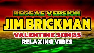 Relaxing Vibes - Jim Brickman Songs | (Reggae Version)