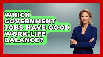 Which Government Jobs Have Good Work-life Balance? - Job Success Network