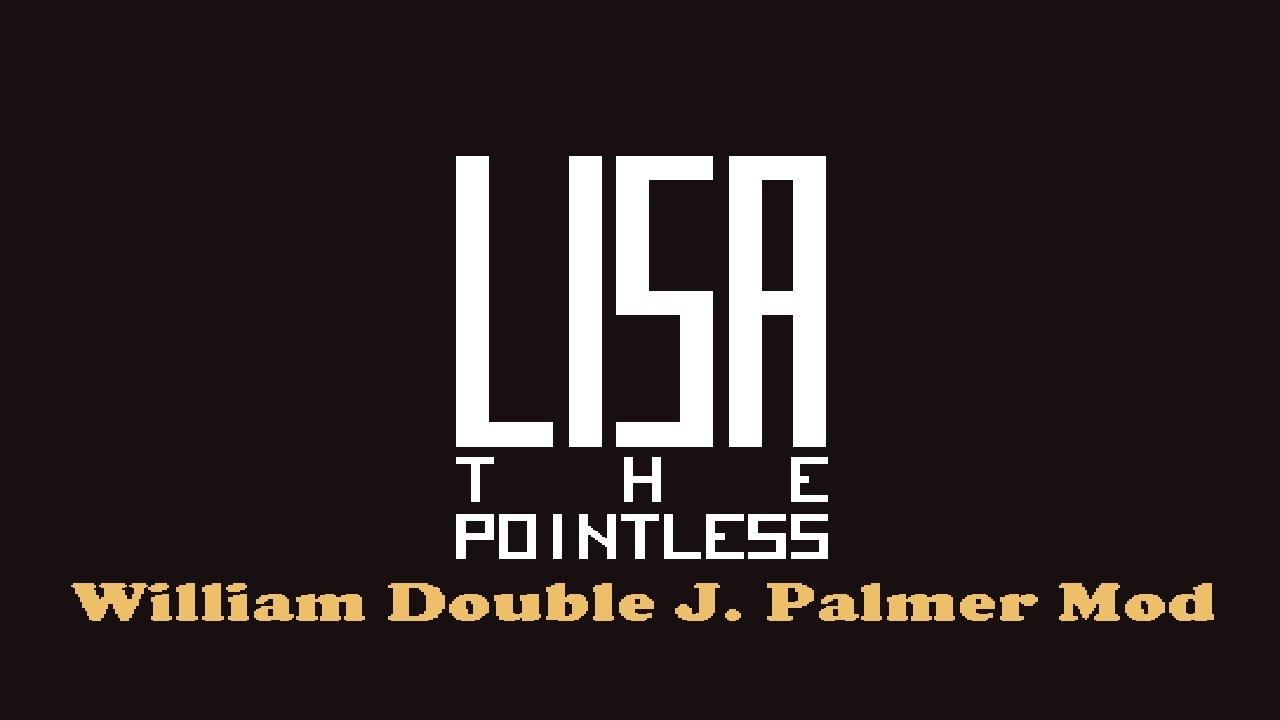 LISA: The Pointless - William Double J. Palmer Mod