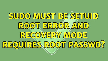 sudo must be setuid root error and recovery mode requires root passwd? (2 Solutions!!)