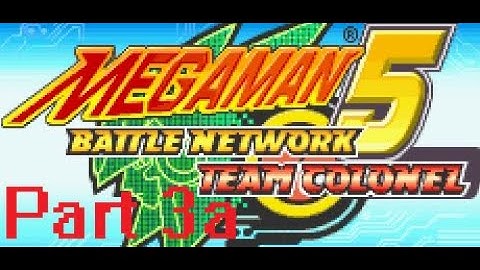 Mega Man Battle Network 5: Team Colonel (Part 3a)