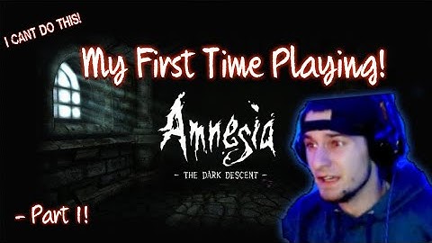 My First And Possibly Last Time I Play Amnesia - The Dark Descent - This Is Why I Do Not Do Horror