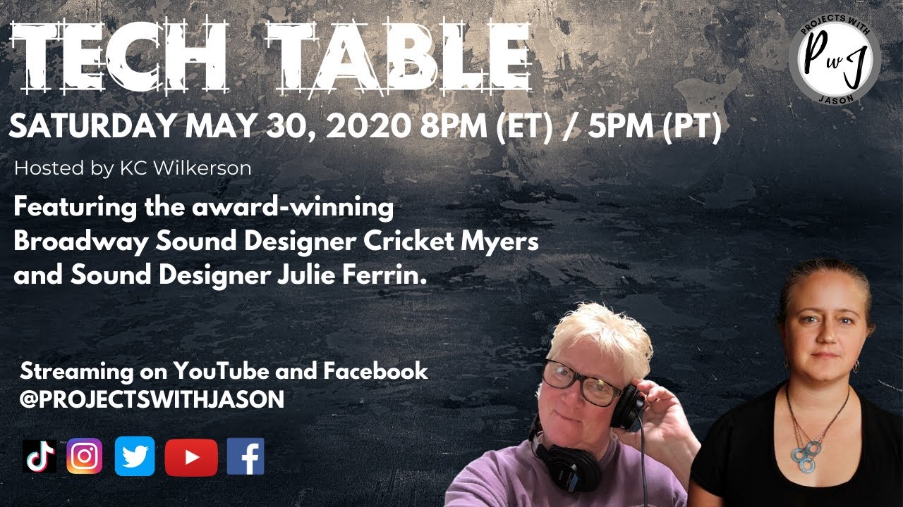 Tech Table - Cricket Myers & Julie Ferrin, Sound Designers  - May 30, 2020 - 8:00PM(ET)/5:00PM(PT)