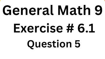 9th Class General Math, Chapter 6, Exercise 6.1 Question 5 Complete