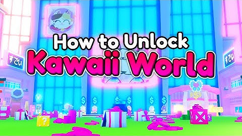 How to UNLOCK Kawaii World in Pet Simulator X...
