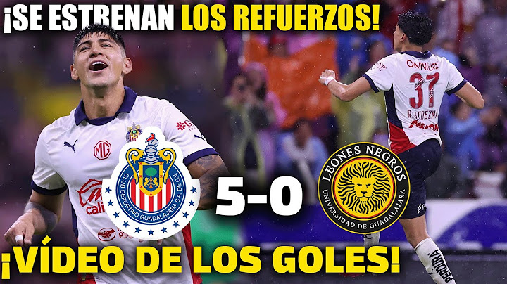 Chivas 5-0 Leones Negros UDG ¡RESUMEN COMPLETO! Goles y Jugadas!