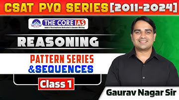 UPSC CSAT|| PATTERN SERIES & SEQUENCE ||PYQ Analysis 2011-23 | L-11| Gaurav Nagar Sir|| The Core IAS