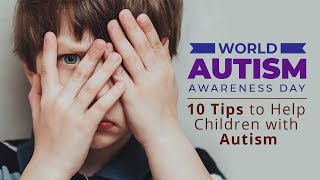 World Autism Awareness Day - April 2 [10 Tips to Help Children with Autism]