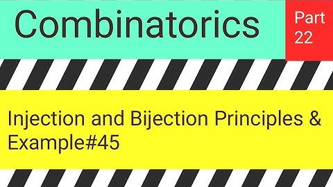 Injection and Bijection Principles & Example#45 Part 1