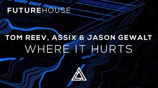 Tom Reev, Assix & Jason Gewalt - Where It Hurts