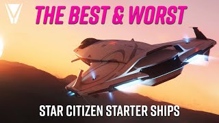 The Best and Worst Starter Ships - Star Citizen