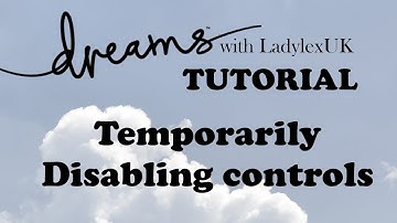 Dreams Tutorial: Disabling Controls (Dreams PS4)