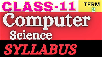 Computer Science Class 11 Term 2 Syllabus | CS Class 11 term 2 Syllabus | GABS CLASSES CS