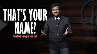 That's Your Name? - Crowdwork Comedy by Sahil Shah