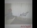 seraph / still