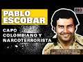 Pablo Escobar: Capo colombiano y narcoterrorista