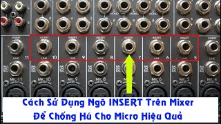 Cách Chống Hú Bằng Ngõ INSERT Trên Mixer Bàn