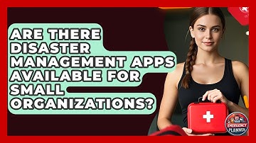 Are There Disaster Management Apps Available for Small Organizations? | Your Emergency Planner