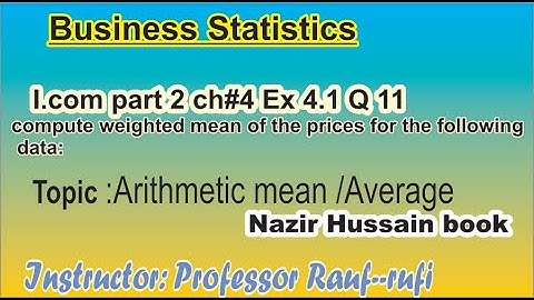 q11 ex4.1 business statistics i.com part2 arithmetic mean nazir hussain irfan elahi book