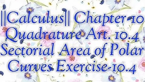 ||Calculus|| Chapter-10 Quadrature Art. 10.4 Sectorial Area of Polar Curves Exercise-10.4