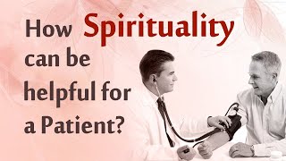 How Spirituality can be helpful for a Patient?