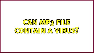 Can mp3 file contain a virus? (2 Solutions!!)