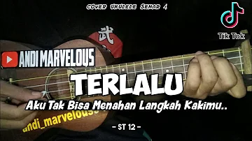 TERLALU - ST12 ( Lirik & Chord ) Cover Ukulele Senar 4 By Andi Marvelous