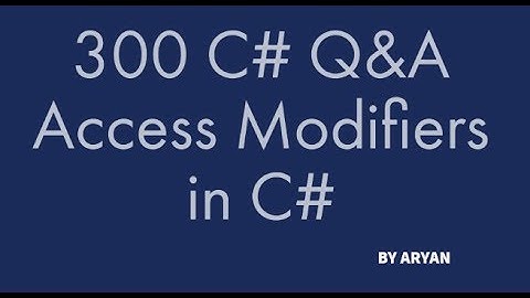 300 C# Interview Questions and Answers : Access Modifiers In C#