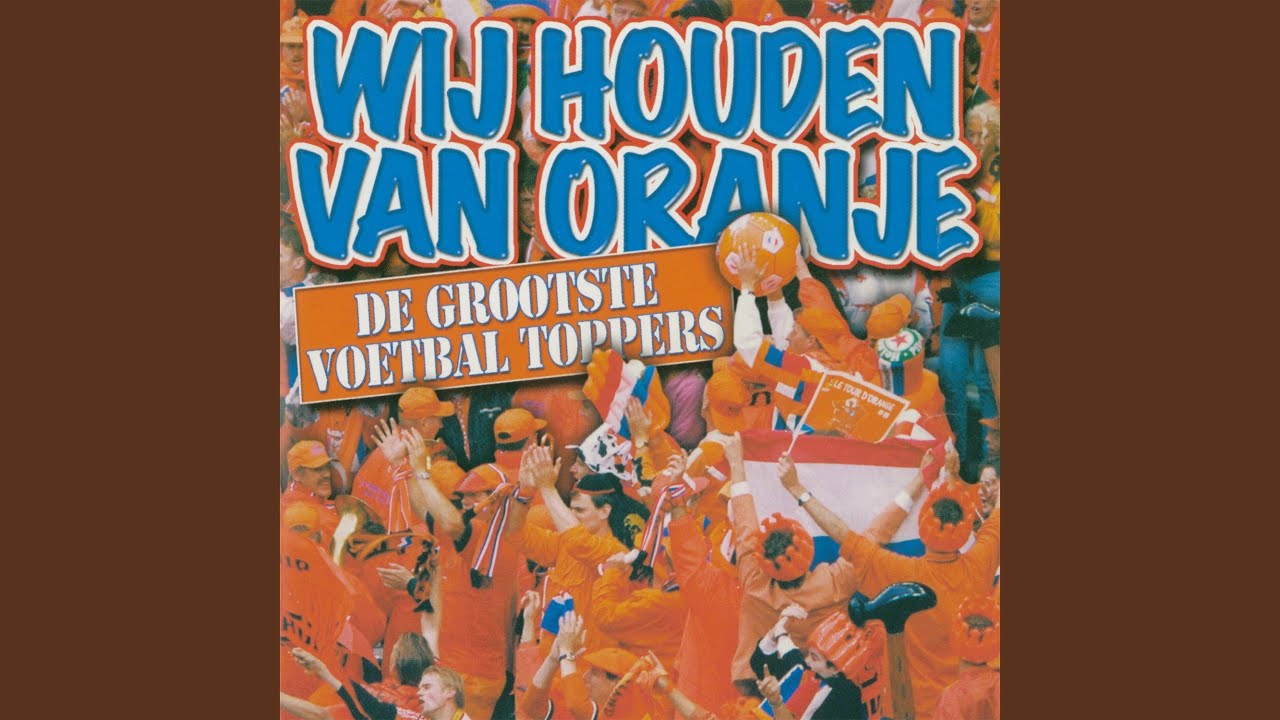 Wij Houden van Oranje - YouTube